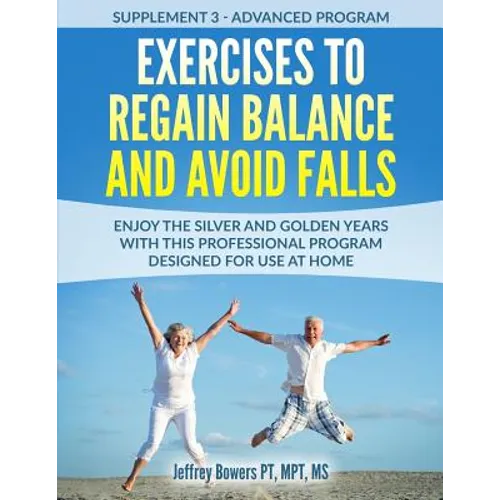 Exercises to regain balance and avoid falls: Enjoy the silver and golden years with this professional program designed for use at home - Paperback