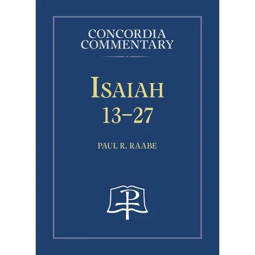Isaiah 13-27 - Concordia Commentary - Hardcover