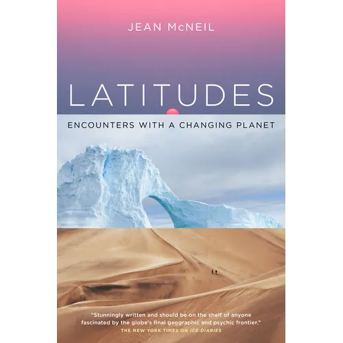 Latitudes: Encounters with a Changing Planet - Paperback
