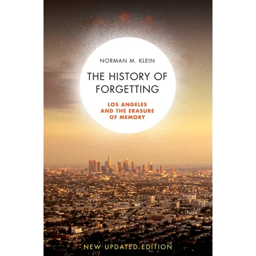 The History of Forgetting: Los Angeles and the Erasure of Memory - Paperback