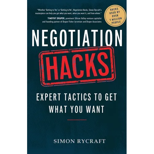 Negotiation Hacks: Expert Tactics To Get What You Want - Paperback