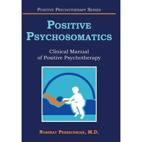 Positive Psychosomatics: Clinical Manual of Positive Psychotherapy - Hardcover