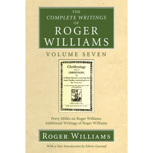 The Complete Writings of Roger Williams, Volume 7 - Paperback