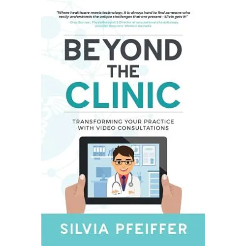 Beyond the Clinic: Transforming your practice with video consultations - Paperback