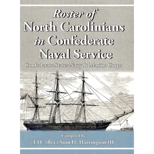 Roster of North Carolinians in Confederate Naval Service - Hardcover