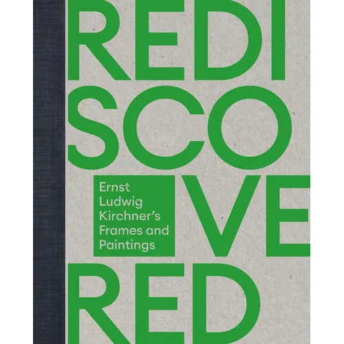 Rediscovered & Reunited: Ernst Ludwig Kirchner's Frames and Paintings - Hardcover