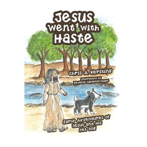 Jesus Went with Haste: Early Adventures of Jesus and His Pet Dog - Paperback