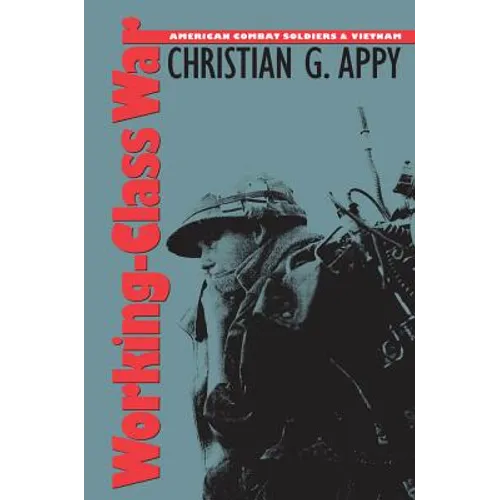 Working-Class War: American Combat Soldiers and Vietnam - Paperback