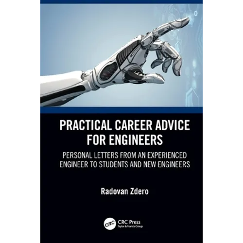 Practical Career Advice for Engineers: Personal Letters from an Experienced Engineer to Students and New Engineers - Paperback