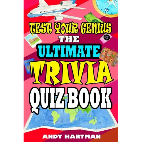 Test Your Genius The Ultimate Trivia Quiz Book: Trivia Questions with Multiple Choice Answers - Paperback