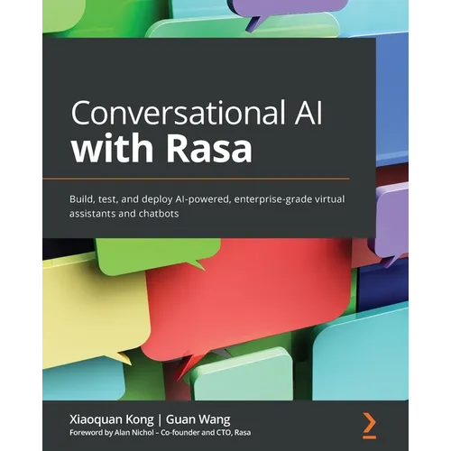 Conversational AI with Rasa: Build, test, and deploy AI-powered, enterprise-grade virtual assistants and chatbots - Paperback