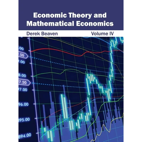 Economic Theory and Mathematical Economics: Volume IV - Hardcover