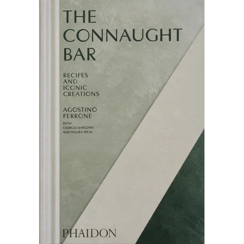 The Connaught Bar: Cocktail Recipes and Iconic Creations - Hardcover