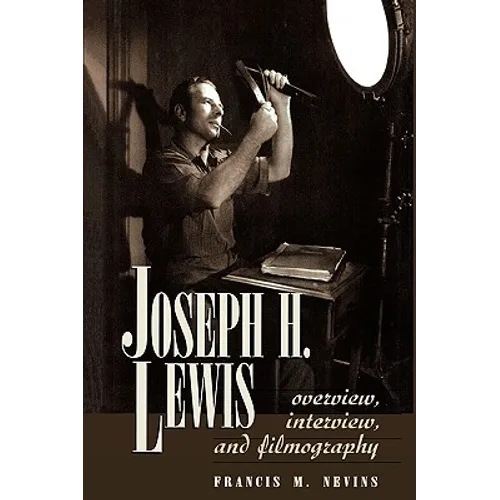 Joseph H. Lewis: Overview, Interview, and Filmography - Hardcover