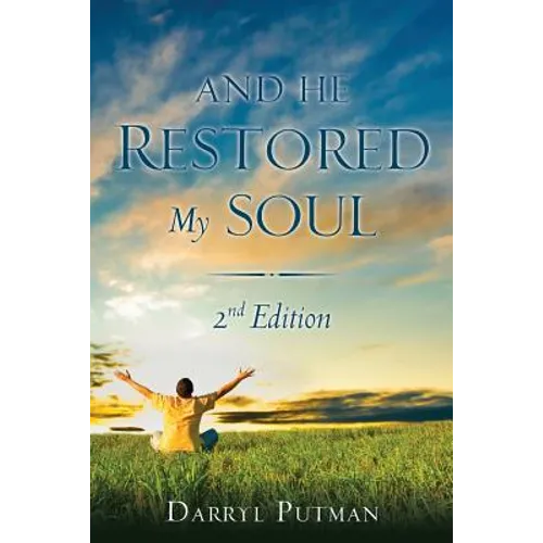 And He Restored My Soul 2nd Edition - Paperback