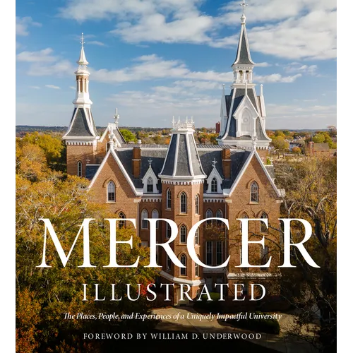 Mercer Illustrated: The Places, People, and Experiences of a Uniquely Impactful University - Hardcover