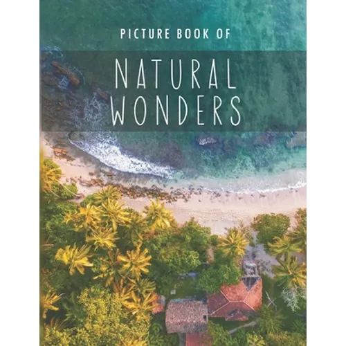 Picture Book of Natural Wonders: for Alzheimer's Patients and Seniors with Dementia. - Paperback