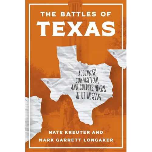 The Battles of Texas: Adjuncts, Composition, and Culture Wars at UT Austin - Paperback