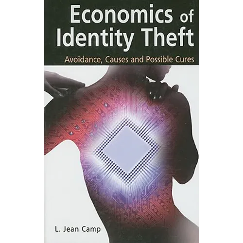 Economics of Identity Theft: Avoidance, Causes and Possible Cures - Hardcover
