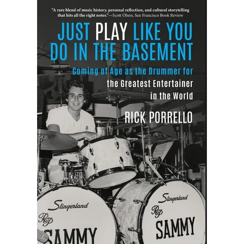 Just Play Like You Do in the Basement: Coming of Age as the Drummer for the Greatest Entertainer in the World - Hardcover