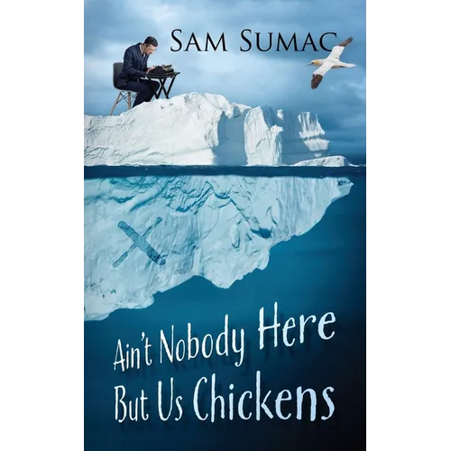 Ain't Nobody Here But Us Chickens - Paperback