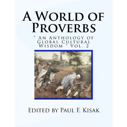 A World of Proverbs: " An Anthology of Global Cultural Wisdom " Vol. 2 of 2 - Paperback