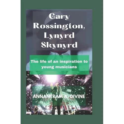 Gary Rossington, Lynyrd Skynyrd: The life of an inspiration to young musicians - Paperback