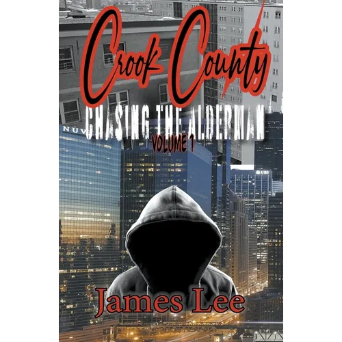 Chasing the Alderman: Crook County Vol.1 - Paperback