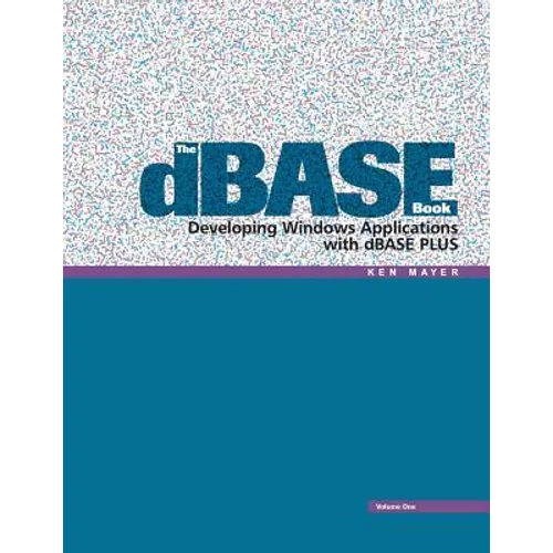 The dBASE Book, Vol 1: Developing Windows Applications with dBASE Plus - Paperback