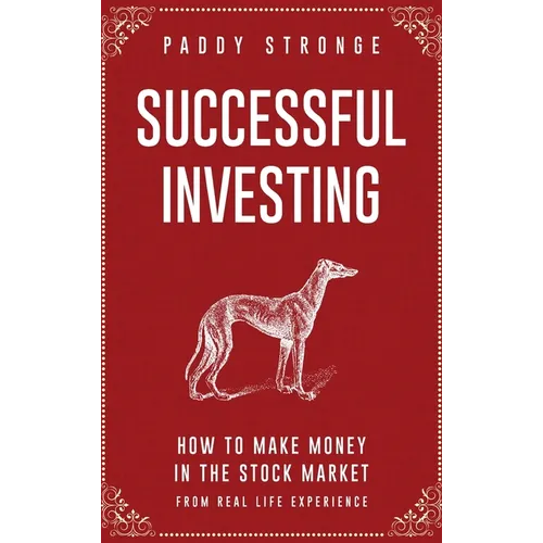 Successful Investing: How to Make Money in the Stock Market from Real Life Experience - Hardcover