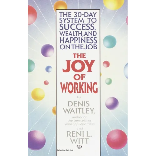 The Joy of Working: The 30-Day System to Success, Wealth, and Happiness on the Job - Paperback