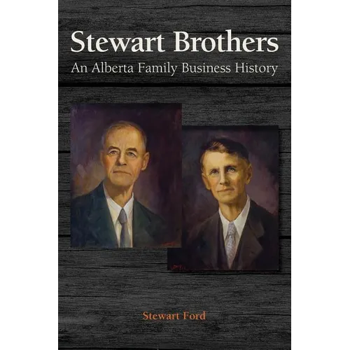 Stewart Brothers: An Alberta Family Business History - Hardcover