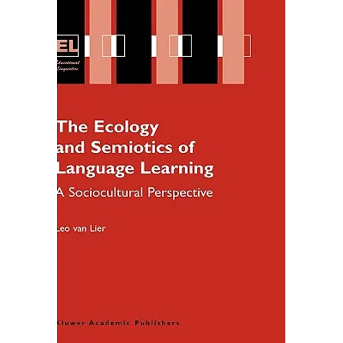 The Ecology and Semiotics of Language Learning: A Sociocultural Perspective - Hardcover