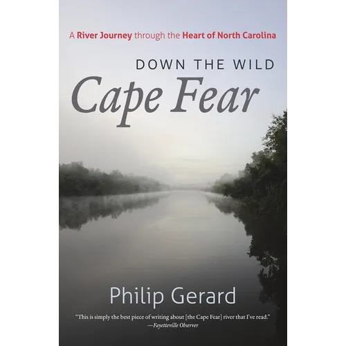 Down the Wild Cape Fear: A River Journey Through the Heart of North Carolina - Paperback