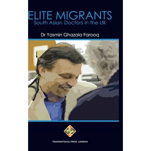 Elite Migrants: South Asian Doctors in the UK - Hardcover