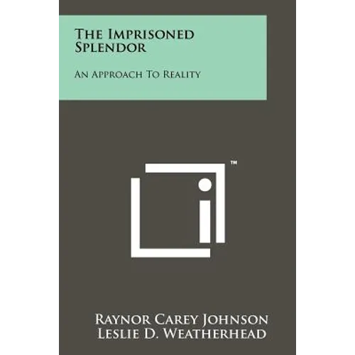 The Imprisoned Splendor: An Approach To Reality - Paperback