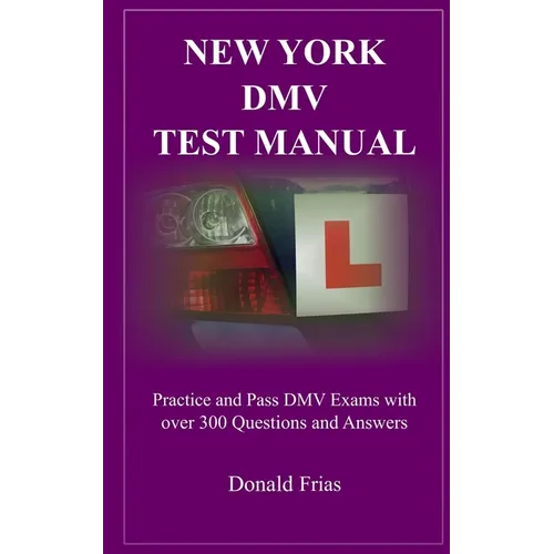 New York DMV Test Manual: Practice and Pass DMV Exams with over 300 Questions and Answers - Paperback