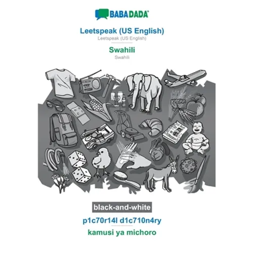 Leetspeak (US English) - Swahili, p1c70r14l d1c710n4ry, BW: BABADADA Leetspeak (US English) - Swahili, visual dictionary, BW - Paperback