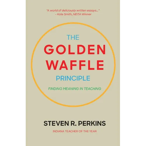 The Golden Waffle Principle: Finding Meaning in Teaching - Paperback