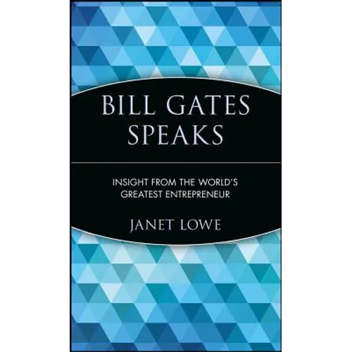 Bill Gates Speaks: Insight from the World's Greatest Entrepreneur - Hardcover