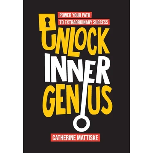 Unlock Inner Genius: Power Your Path to Extraordinary Success - Hardcover