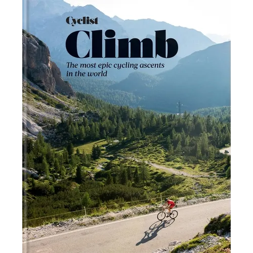 Cyclist - Climb: The Most Epic Cycling Ascents in the World - Hardcover