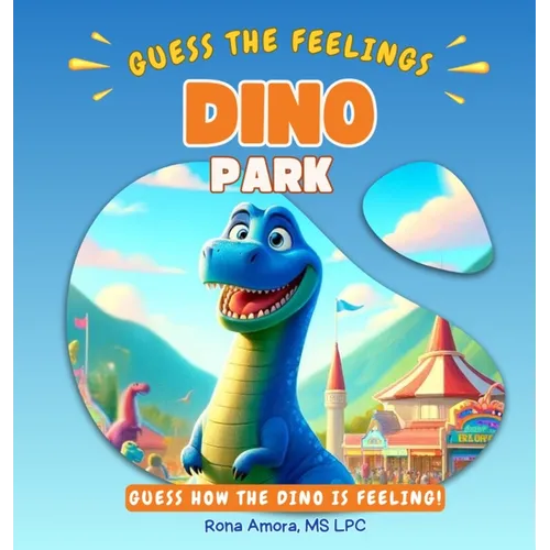 Dino Park: Guess How The Dino Is Feeling! - Hardcover