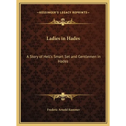 Ladies in Hades: A Story of Hell's Smart Set and Gentlemen in Hades: The Story of a Damned Debutante - Hardcover