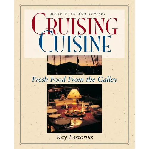 Cruising Cuisine: Fresh Food from the Galley - Paperback