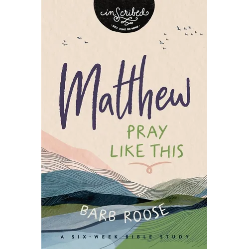 Matthew: Pray Like This - Paperback
