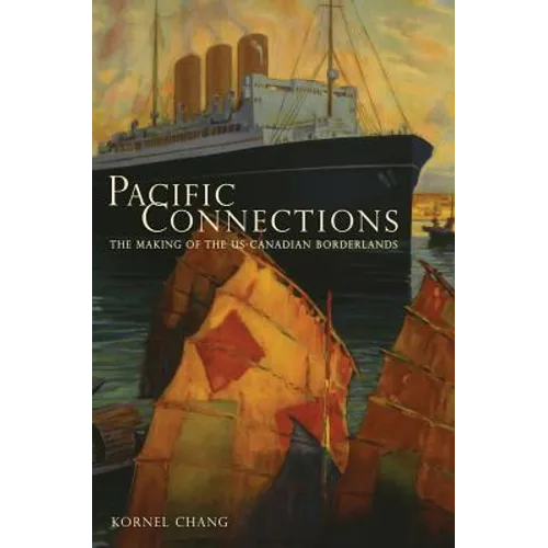 Pacific Connections: The Making of the U.S.-Canadian Borderlands Volume 34 - Paperback