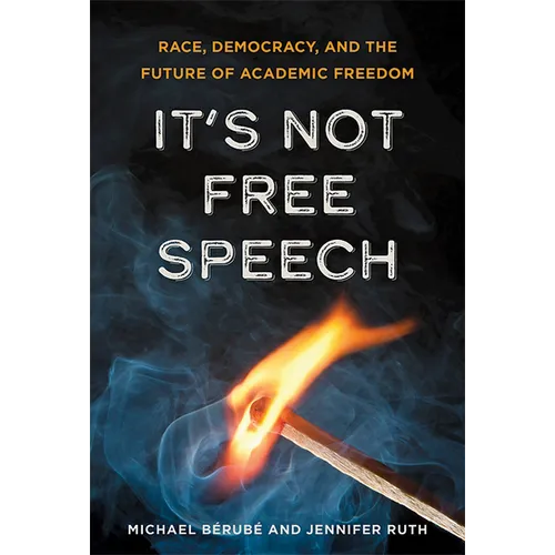 It's Not Free Speech: Race, Democracy, and the Future of Academic Freedom - Hardcover
