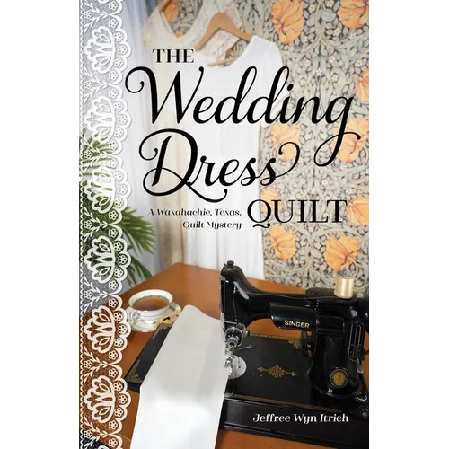 The Wedding Dress Quilt: A Waxahachie, Texas, Quilt Mystery - Paperback