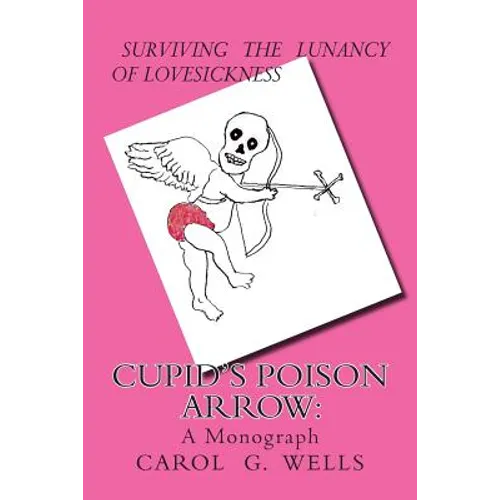 Cupid's Poison Arrow: Survival Tips For Lovers - Paperback